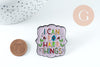 Broche pin's encouragement "I can do Hard Things" 38mm, x1 (G10749)